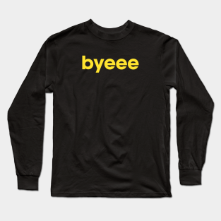 Bye Long Sleeve T-Shirt - Byeee | Bye | Yellow Print by Stuart Sharples